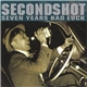 Secondshot - Seven Years Bad Luck